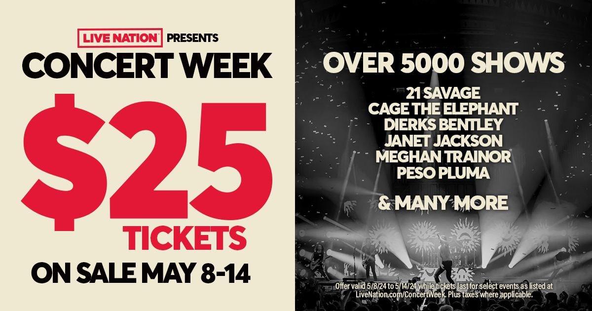 LIVE NATION CONCERT WEEK CELEBRATES START OF SUMMER CONCERT SEASON WITH $25 TICKETS TO OVER 5,000 SHOWS